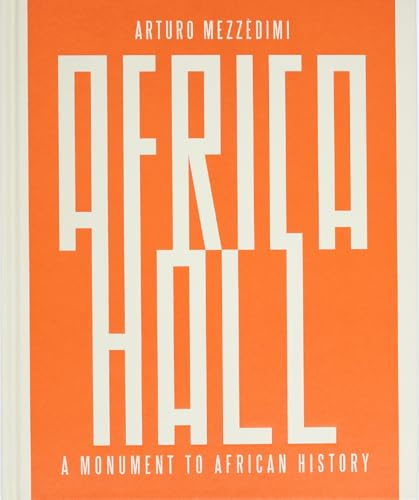 Arturo Mezzèdimi, Africa Hall: A Monument to African History