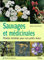 Sauvages et médicinales: Plantes remèdes pour nos petits maux