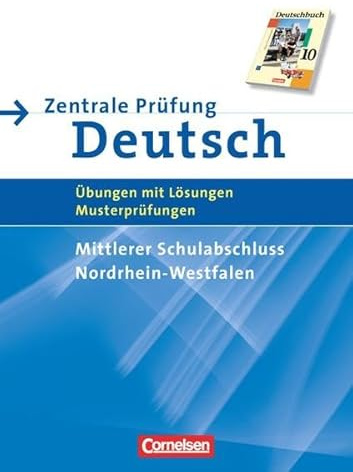 Abschlussprüfung Deutsch - Deutschbuch - Sekundarstufe I - Nordrhein-Westfalen: 10. Schuljahr - Zentrale Prüfung - Mittlerer Schulabschluss: ... Übungen mit Lösungen und Musterprüfungen