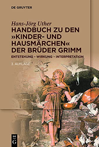 Handbuch zu den „Kinder- und Hausmärchen“ der Brüder Grimm: Entstehung – Wirkung – Interpretation