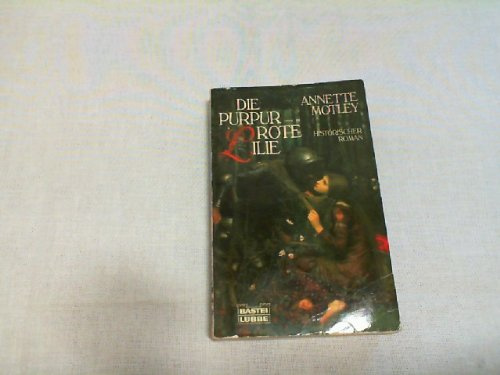 Die purpurrote Lilie (Allgemeine Reihe. Bastei Lübbe Taschenbücher)