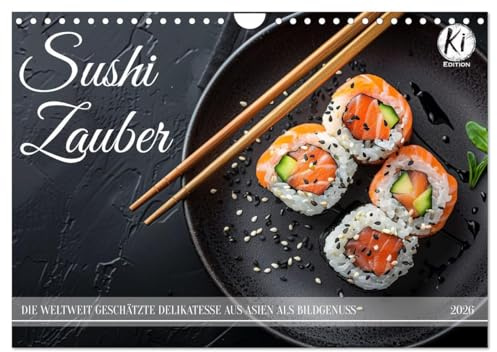 Sushi Zauber (Wandkalender 2026 DIN A4 quer), CALVENDO Monatskalender: Leckere Appetithappen für ein ganzes Jahr - wer kann widerstehen? (CALVENDO Lifestyle)