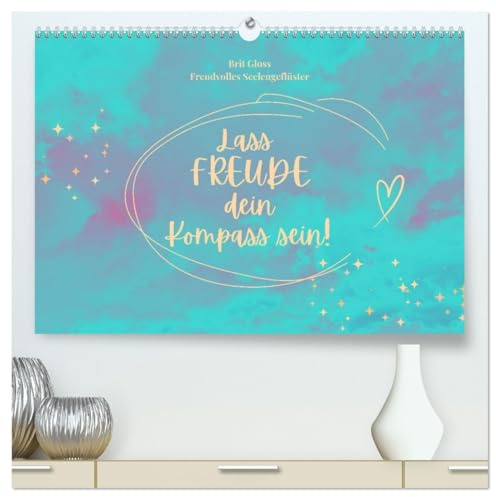Lass Freude dein Kompass sein (hochwertiger Premium Wandkalender 2026 DIN A2 quer), Kunstdruck in Hochglanz
