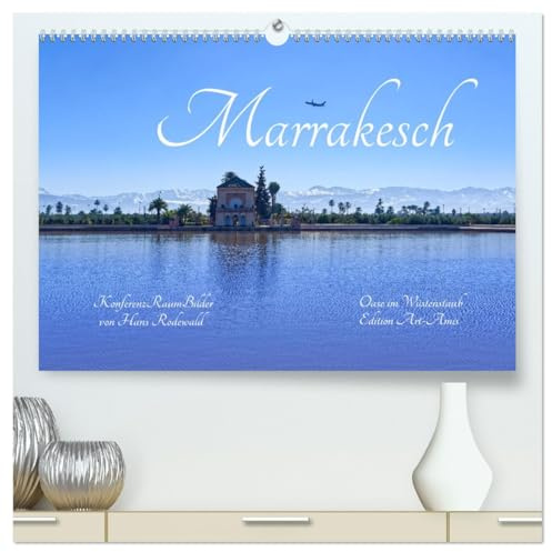Marrakesch - Oase im Wüstenstaub (hochwertiger Premium Wandkalender 2026 DIN A2 quer), Kunstdruck in Hochglanz: Orientalische Eindrücke für alle, die nicht reisen können (CALVENDO Natur)