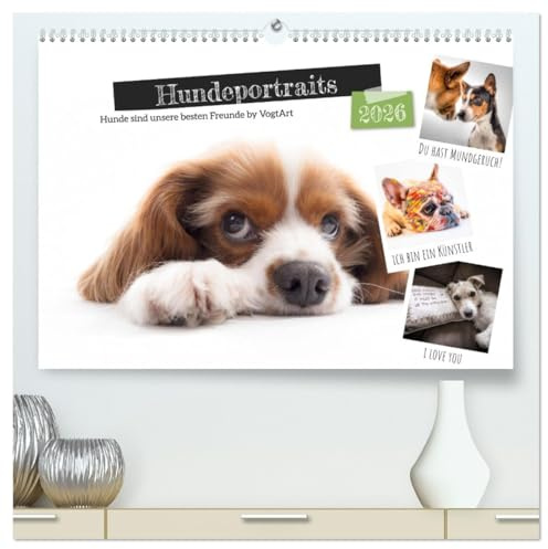 Hundeportraits, Hunde sind unsere besten Freunde by VogtArt (hochwertiger Premium Wandkalender 2026 DIN A2 quer), Kunstdruck in Hochglanz: Freunde auf ... mit witzigen Sprüchen. (CALVENDO Tiere)