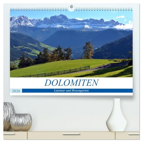 Dolomiten - Latemar und Rosengarten (hochwertiger Premium Wandkalender 2026 DIN A2 quer), Kunstdruck in Hochglanz: In der Sagenwelt von König Laurin (CALVENDO Orte)
