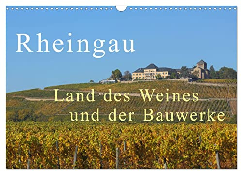 Rheingau - Land des Weines und der Bauwerks (Wandkalender 2026 DIN A3 quer), CALVENDO Monatskalender: Herrliche Landschaften mit Weinfelder, Schlösser unf Klöster (CALVENDO Orte)