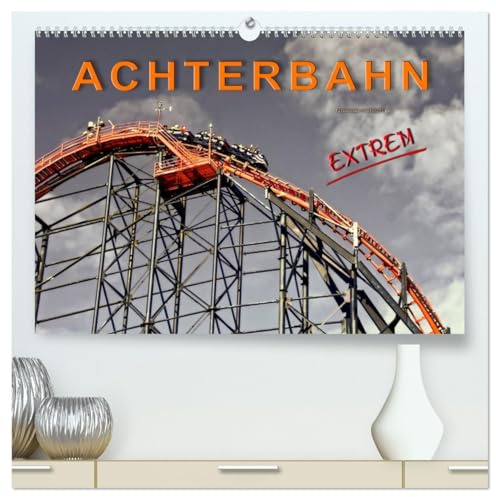 Achterbahn - extrem (hochwertiger Premium Wandkalender 2026 DIN A2 quer), Kunstdruck in Hochglanz: Achterbahn fahren, für die einen der reinste ... der absolute Megaspass. (CALVENDO Mobilitaet)