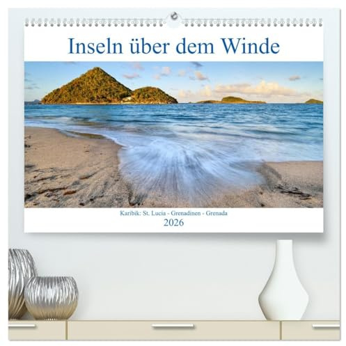 Inseln über dem Winde (hochwertiger Premium Wandkalender 2026 DIN A2 quer), Kunstdruck in Hochglanz: Karibik: St. Lucia - Grenadinen - Grenada (CALVENDO Orte)