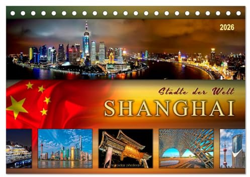 Städte der Welt - Shanghai (Tischkalender 2026 DIN A5 quer), CALVENDO Monatskalender: Eindrucksvolle Bilder aus einer der größten Städte der Welt. (CALVENDO Orte)