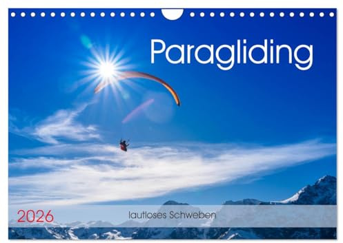 Paragliding - lautloses Schweben (Wandkalender 2026 DIN A4 quer), CALVENDO Monatskalender: Faszinierende Ausblicke über die Bergwelt wie ihn Gleitschirmpiloten kennen. (CALVENDO Sport)