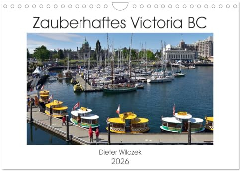 Zauberhaftes Victoria BC (Wandkalender 2026 DIN A4 quer), CALVENDO Monatskalender: Die bezaubernde Provinzhauptstadt von Britisch Columbia ist ein Muss für jeden Kanada Besucher (CALVENDO Orte)