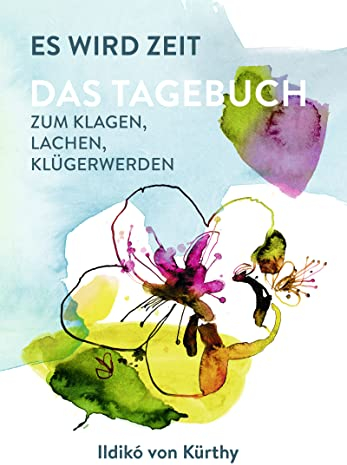 Es wird Zeit – Das Tagebuch zum Klagen, Lachen, Klügerwerden: Mit Platz für eigene Eintragungen