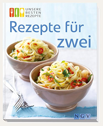 Rezepte für Zwei: Unsere besten Rezepte