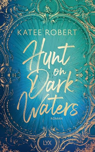 Hunt on Dark Waters: Die neue New-Adult-Fantasy-Reihe der TIKTOK-Hype-Autorin Katee Robert (Crimson Sails, Band 1)