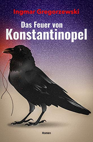 Das Feuer von Konstantinopel: Ein dunkles Geheimnis wird zu einem gefährlichen Spiel