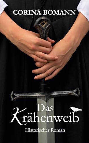 Das Krähenweib: Historischer Roman