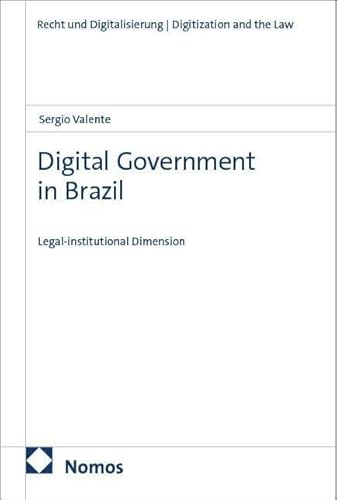 Digital Government in Brazil: Legal-institutional Dimension (Recht und Digitalisierung | Digitization and the Law)