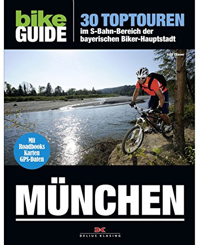 BIKE Guide München: 30 Toptouren im S-Bahn-Bereich der bayerischen Biker-Hauptstadt