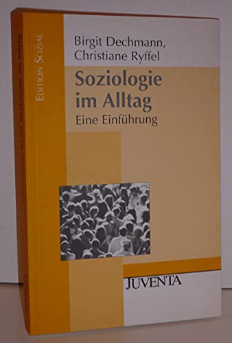 Soziologie im Alltag: Eine Einführung (Edition Sozial)
