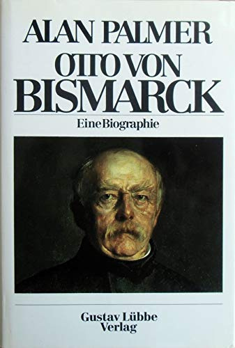 Otto von Bismarck: Eine Biographie