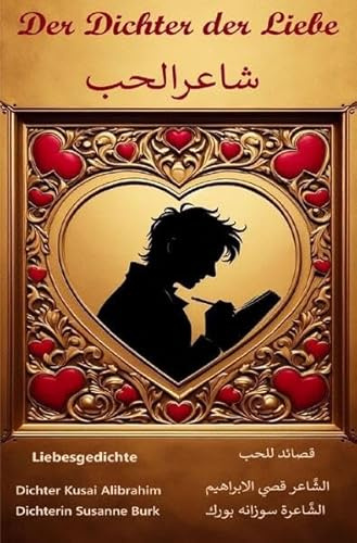 Der Dichter der Liebe: Deutsch-Arabische Ausgabe
