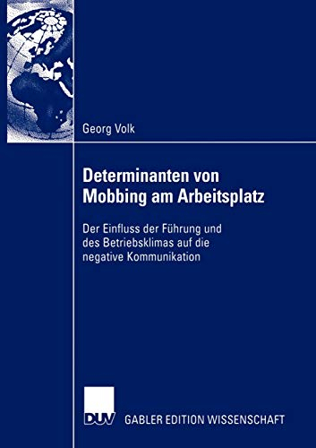 Determinanten von Mobbing am Arbeitsplatz: Der Einfluss der Führung und des Betriebsklimas auf Negative Kommunikaiton