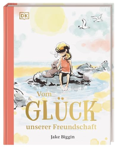 Vom Glück unserer Freundschaft: Poetisches Bilderbuch über Freundschaft und das Leben. Mit inspirierenden Texten für Erwachsene und Kinder ab 4 Jahren