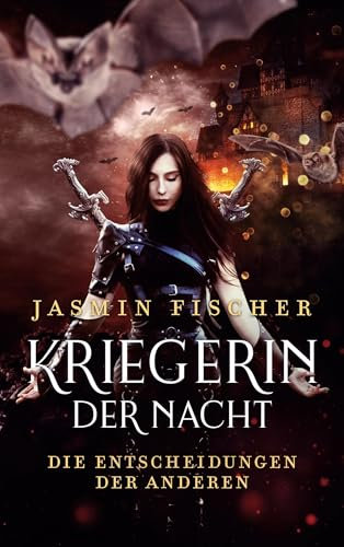 Kriegerin der Nacht: Die Entscheidungen der anderen