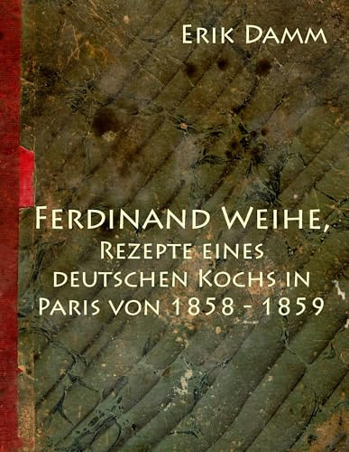 Ferdinand Weihe, Rezepte eines deutschen Kochs in Paris von 1858 - 1859