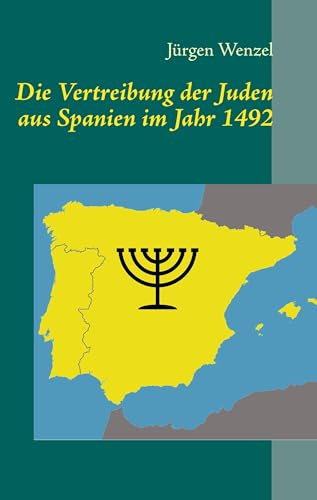 Die Vertreibung der Juden aus Spanien im Jahr 1492: Vorgeschichte und Vergleich mit der Stellung anderer Minderheiten im christlichen Teil Spaniens (1369 - 1516)
