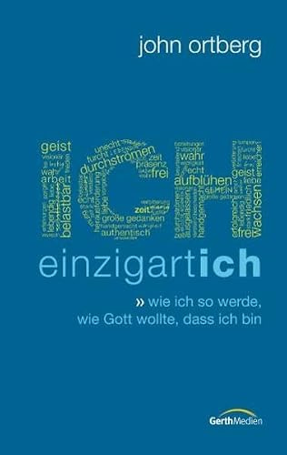 ICH - einzigartich: Wie ich so werde, wie Gott wollte, dass ich bin.