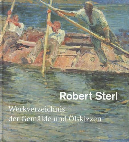 Robert Sterl: Werkverzeichnis der Gemälde und Ölskizzen