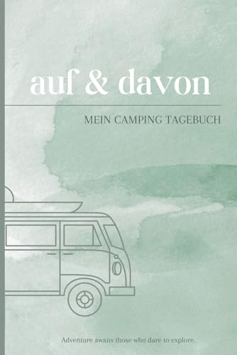 Auf & Davon - Camping Tagebuch: zum Ausfüllen - 55 Stellplätze/Orte | Logbuch Wohnmobil Wohnwagen Campervan | Inkl. Reiseroute, Lieblingsspots, Fahrzeug, Europakarte, Checklisten, Fotos etc.