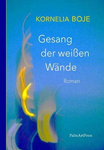 Gesang der weißen Wände: Roman