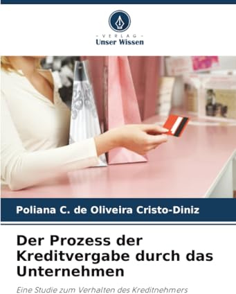 Der Prozess der Kreditvergabe durch das Unternehmen: Eine Studie zum Verhalten des Kreditnehmers