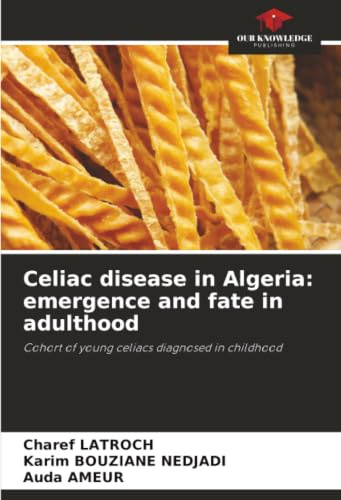 Celiac disease in Algeria: emergence and fate in adulthood: Cohort of young celiacs diagnosed in childhood