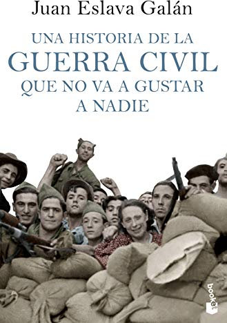 Una historia de la guerra civil que no va a gustar a nadie (Divulgación) [versión en español]