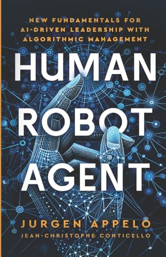 Human Robot Agent: New Fundamentals for AI-Driven Leadership with Algorithmic Management