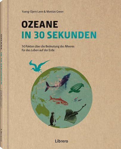 Ozeane in 30 Sekunden: 50 Fakten über die Bedeutung des Meeres für das Leben auf der Erde