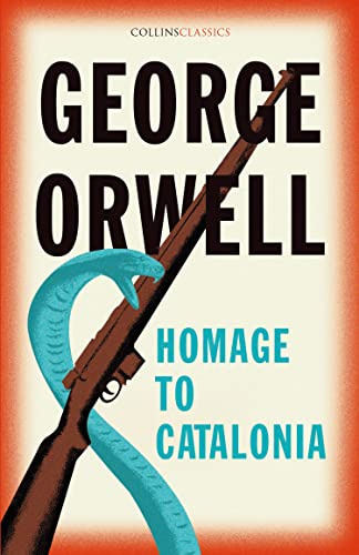 Homage to Catalonia: The Internationally Best Selling author of Animal Farm and 1984 (Collins Classics)