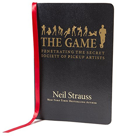 The Game: Penetrating the Secret Society of Pickup Artists