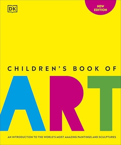 DK Children Childrens Book of Art An Introduction to the Worlds Most Amazing Paintings and Sculptures (DK Childrens Book of).