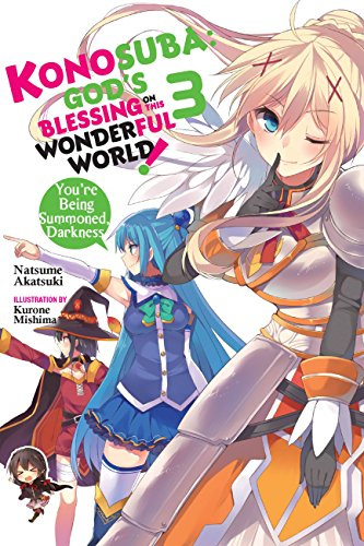 Konosuba: God's Blessing on This Wonderful World!, Vol. 3 (light novel): You're Being Summoned, Darkness (Volume 3) (Konosuba (light novel), 3)
