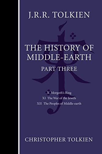 The History Of Middle-Earth, Part Three: Three Volumes Comprising All Twelve Books of The History of Middle-earth (History of Middle-earth, 3, Band 3)