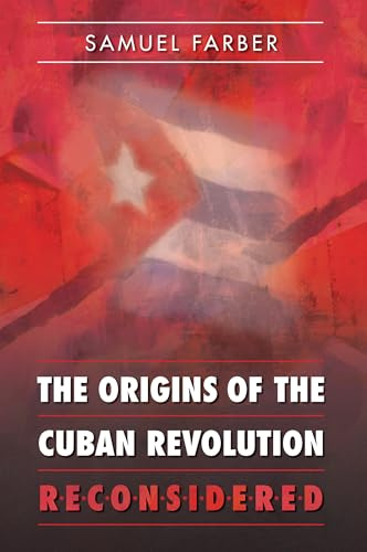 The Origins of the Cuban Revolution Reconsidered (Envisioning Cuba)