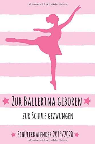 Ballerina Schülerkalender 2019 / 2020: Dein Ballett Schulplaner von August 2019 bis Juli 2020 | Wochenplaner, Terminkalender, Schulkalender und ... Schuljahr | ca. DIN A 5 | Für Balletttänzer