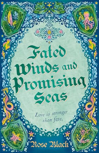 Fated Winds and Promising Seas: A tender-hearted tale of forging fates, fantastic creatures, and found family