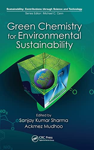 Green Chemistry for Environmental Sustainability (Sustainability: Contributions Through Science Technology)