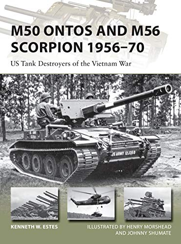 M50 Ontos and M56 Scorpion 1956–70: US Tank Destroyers of the Vietnam War: 240 (New Vanguard)